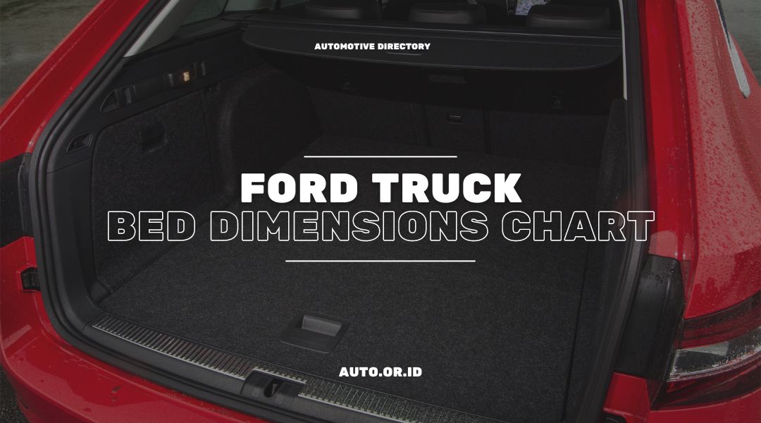 Ford Truck Bed Dimensions Chart A Comprehensive Guide to Choosing the