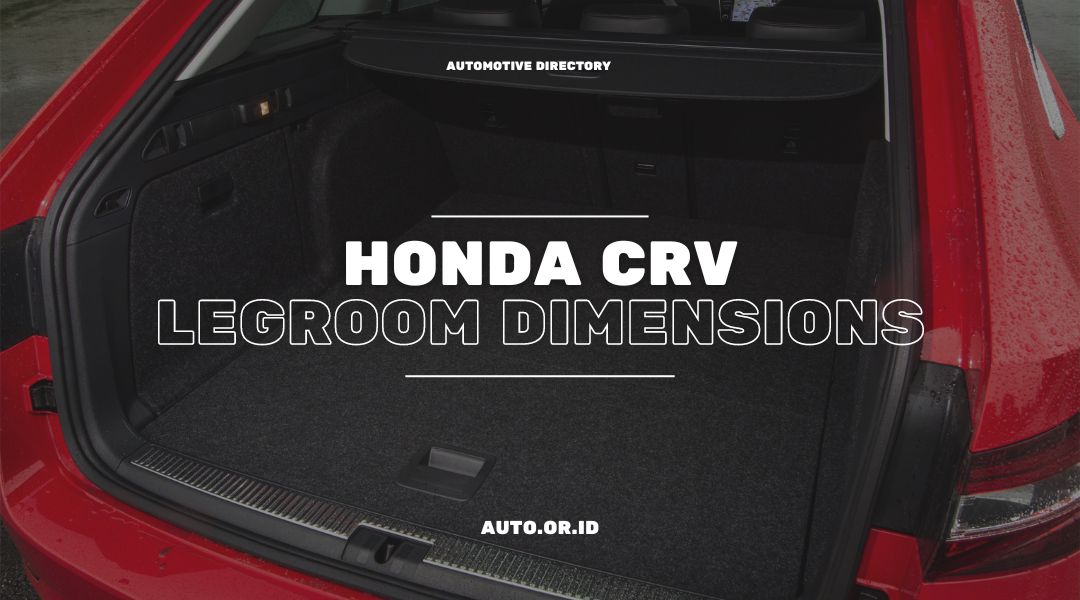 Honda CRV Legroom Dimensions Spacious Comfort for All Passengers